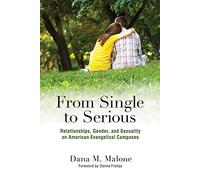 From Single to Serious: Relationships, Gender, and Sexuality on American Evangelical Campuses (The American Campus)