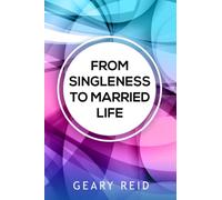 From Singleness to Married Life: Author Geary Reid reveals how choosing your partner carefully can lead you to a successful, happy marriage.