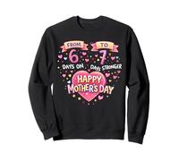 From six days on to seven days stronger in love Mothers Day Sweatshirt
