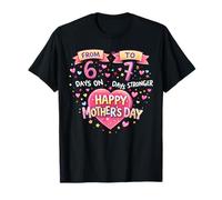 from six Days on to Seven Days Stronger in Love Mothers Day T-Shirt