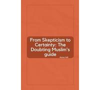From Skepticism to Certainty: The Doubting Muslim's Guide