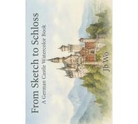 From Sketch to Schloss: A German Castle Watercolor Book (Coloring Books)