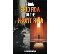 From Skid Row To The Front Row: An Unlikely Journey from the Streets to the Sanctuary