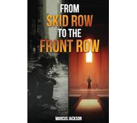 From Skid Row To The Front Row: An Unlikely Journey from the Streets to the Sanctuary