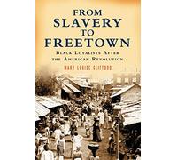 From Slavery to Freetown – Black Loyalists After the American Revolution