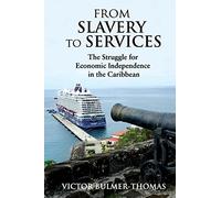 From Slavery to Services: The Struggle for Economic Independence in the Caribbean