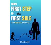 FROM SMALL STEPS TO FIRST SALE: The Realtor's Roadmap