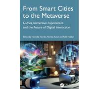 From Smart Cities to the Metaverse : Games, Immersive Experiences and the Future of Digital Interaction