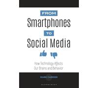 From Smartphones to Social Media: How Technology Affects Our Brains and Behavior