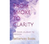 From smoke to clarity: An inner journey to freedom