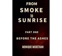 From Smoke To Sunrise Part One: Before The Ashes (The Sunrise Saga)