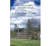From Smuggling to Cotton Kings: The Greg family story by Michael Janes (2010-10-01)