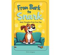 From Snark to Bark:: Sassy Thoughts from Your Pup (Teen Jokes)