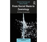 From Social Harm to Zemiology: A Critical Introduction (New Directions in Critical Criminology)