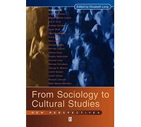 FROM SOCIOLOGY TO CULTURAL STUDIES: New Perspectives