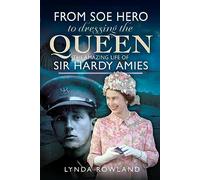 From SOE Hero to Dressing the Queen: The Amazing Life of Sir Hardy Amies