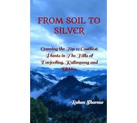 FROM SOIL TO SILVER: Growing the Top 12 Costliest Plants in The Hills of Darjeeling, Kalimpong and Sikkim
