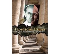 From Some Fissure: The Real Story Behind Pope Paul VI
