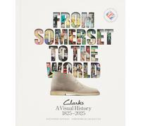 From Somerset to the World: Clarks A Visual History 1825-2025