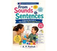From Sounds to Sentences: A Step-by-Step Guide to Help Toddlers Talk in Longer Phrases (Speech & Language Development Series)