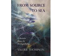 From Source to Sea: A Meander Down the Dordogne Valley