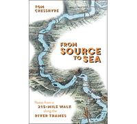 From Source to Sea: Notes from a 215-Mile Walk Along the River Thames