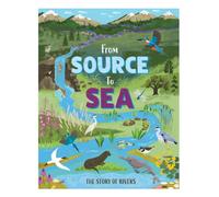 From Source to Sea: The Story of Rivers
