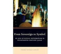 From Sovereign to Symbol: An Age of Ritual Determinism in Fourteenth Century Japan