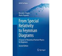 From Special Relativity to Feynman Diagrams: A Course in Theoretical Particle Physics for Beginners (UNITEXT for Physics)