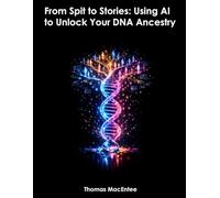 From Spit to Stories: Using AI to Unlock Your DNA Ancestry
