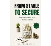 From Stable to Secure: How to Build Your First Financial Cushion, Protect Your Future, and Create Real Peace of Mind (The Money Reset Series)