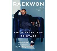 From Staircase to Stage: The Story of Raekwon and the Wu-tang Clan