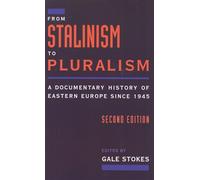 From Stalinism to Pluralism: A Documentary History of Eastern Europe since 1945