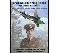 From Stephenville, Texas to Stalag Luft 3: A Story of Survival and Friendship in Sagan, Germany and Beyond