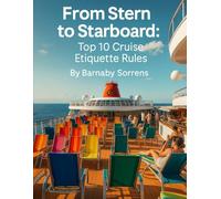 From Stern to Starboard: Top 10 Cruise Etiquette Rules (Travel Talk)