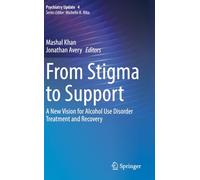 From Stigma to Support: A New Vision for Alcohol Use Disorder Treatment and Recovery (Psychiatry Update, 4)