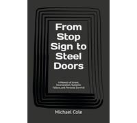 From Stop Sign to Steel Doors: A Memoir of Arrest, Incarceration, Systemic Failure, and Personal Survival
