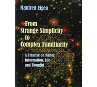 From Strange Simplicity to Complex Familiarity: A Treatise on Matter, Information, Life and Thought