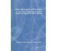 From Street-smart to Web-wise® : A Cyber Safety Training Program Built for Teachers and Designed for Children (Book 4)