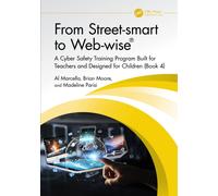 From Street-smart to Web-wise® : A Cyber Safety Training Program Built for Teachers and Designed for Children (Book 4)