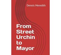 From Street Urchin to Mayor (Poverty to Success)