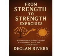 From Strength to Strength Exercises: A Reinvention of Arthur C. Brooks’s Call to Purpose, Grace, and Second Horizons