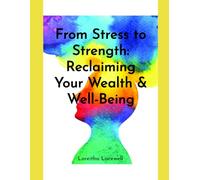 From Stress to Strength: Reclaiming Your Wealth & Well-Being