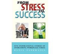 From Stress to Success: 5 Inspirational Stories of Overcoming Workplace Stress