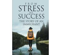 FROM STRESS TO SUCCESS: THE STORY OF AN IMMIGRANT