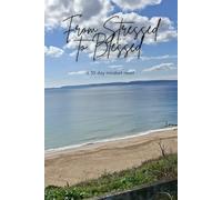 From Stressed to Blessed: a 30 day mindset reset