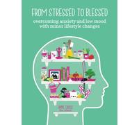 From Stressed To Blessed: Overcoming Anxiety and Low Mood with Minor Lifestyle Changes