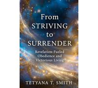 From Striving to Surrender: Revelation-Fueled Obedience and Victorious Living