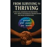 From Striving to Thriving: A Practical Handbook for Mastering High-Impact Psychosocial Rehabilitation and MHSB Interventions