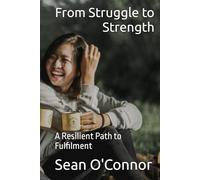 From Struggle to Strength: A Resilient Path to Fulfilment